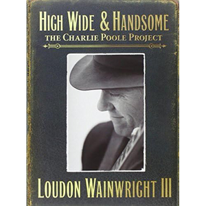 Loudon Wainwright III. High Wide and Handsome. 2CD set + 5 bonus postcards